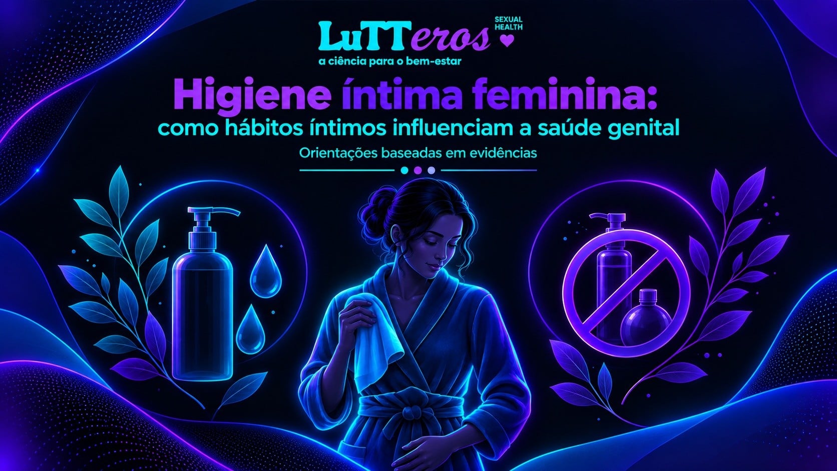 Higiene íntima feminina: como hábitos íntimos influenciam a saúde genital Orientações baseadas em evidências